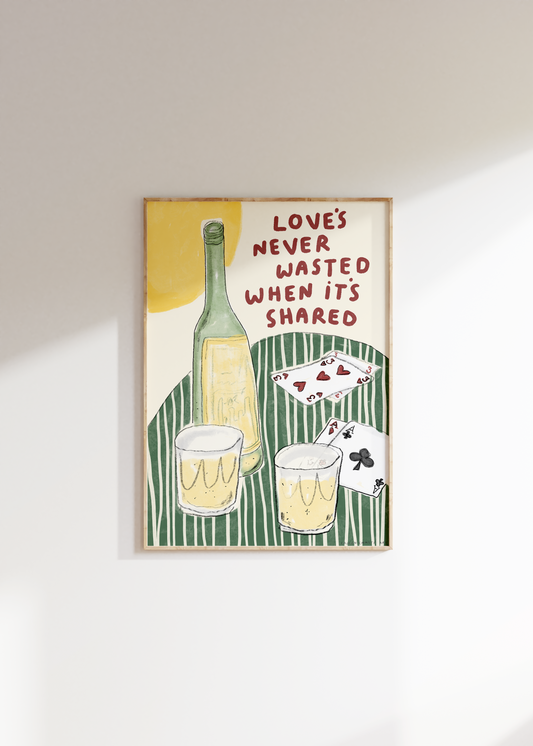 Loves Never Wasted When It's Shared Custom Print