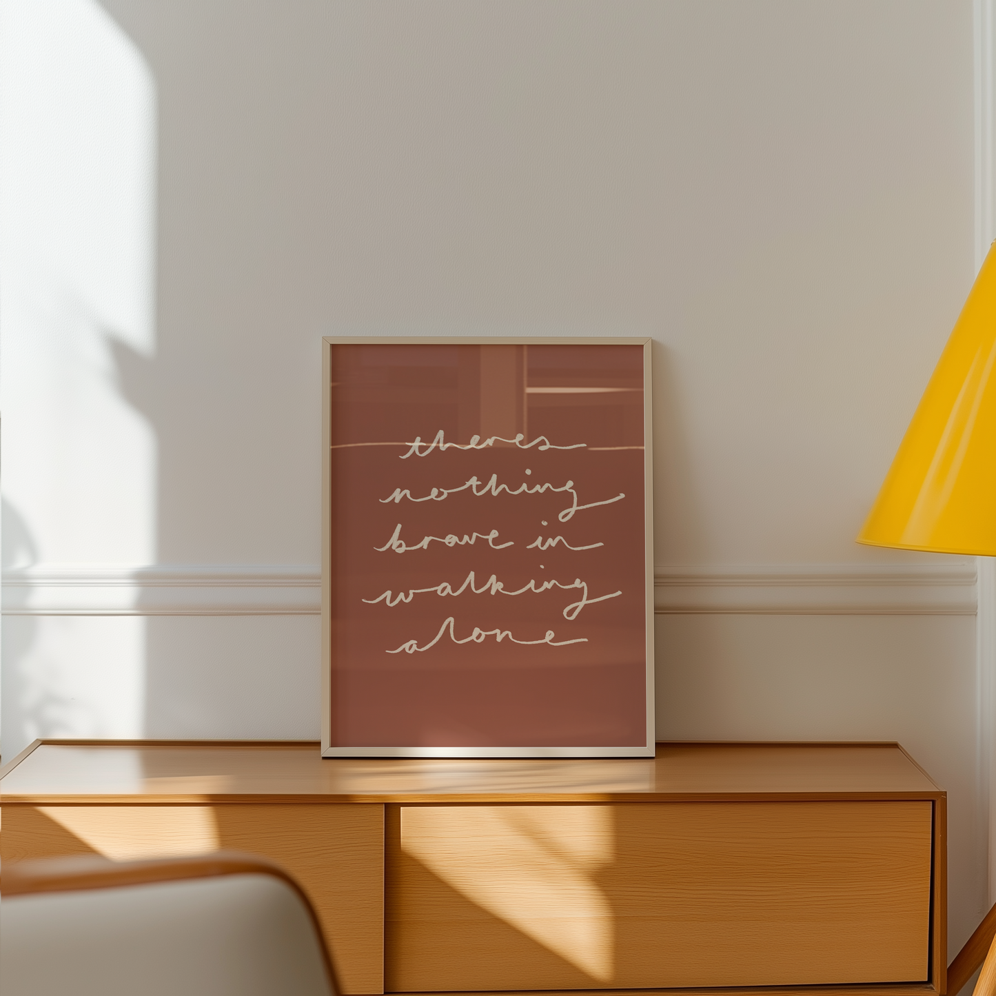 There's Nothing Brave In Walking Alone