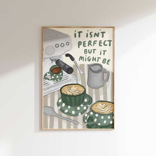 It Isn't Perfect But It Might Be