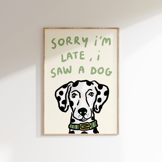Sorry I'm Late - I Saw A Dog