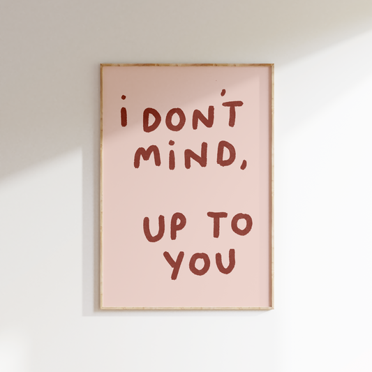 I Don't Mind, Up To You