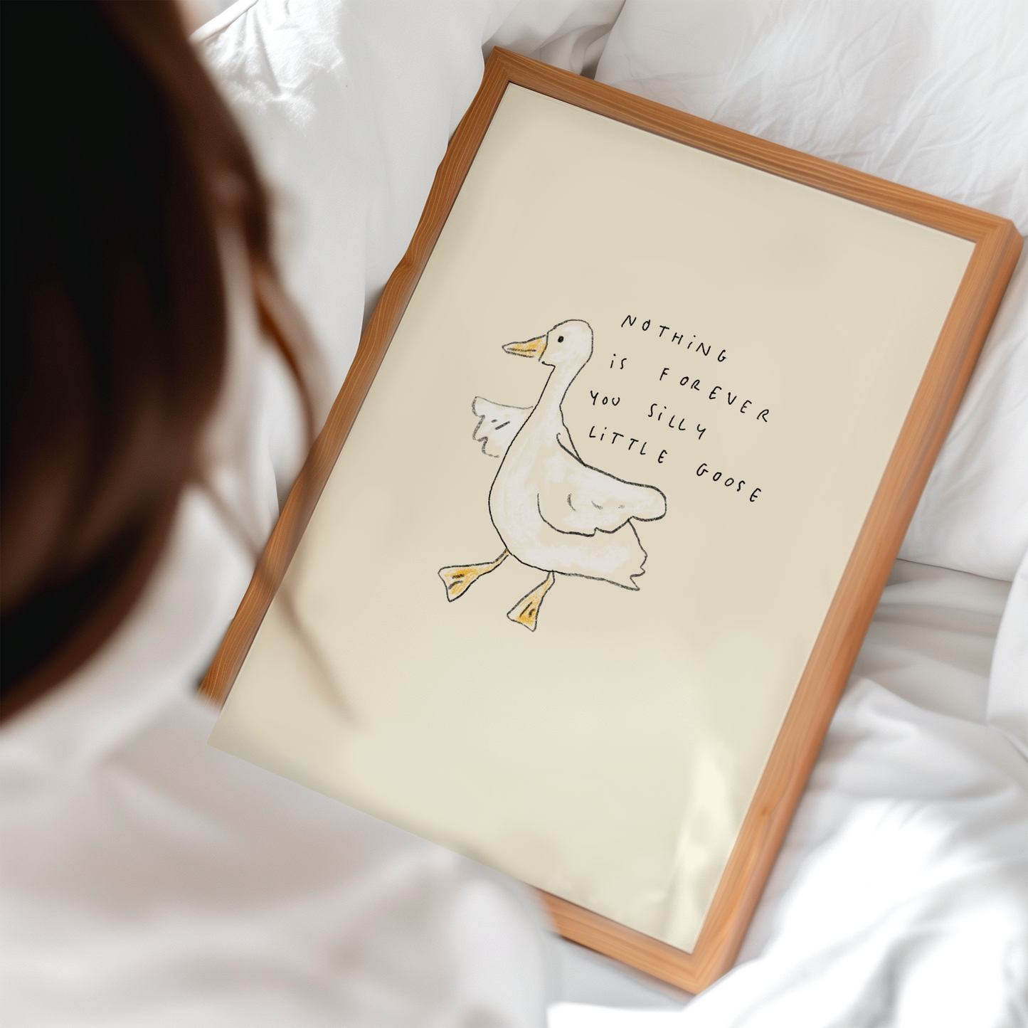 Nothing Is Forever You Silly Little Goose