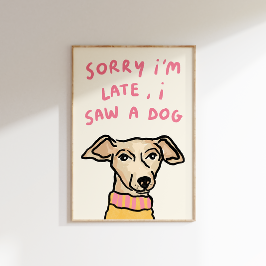 Sorry I'm Late - I Saw A Dog