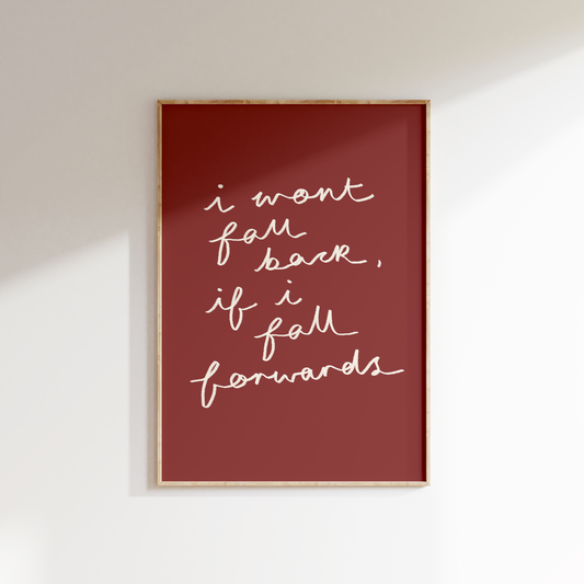 I Won't Fall Back, If I Fall Forwards