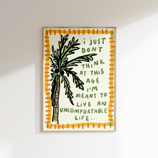 I Just Don't Think At This Age I'm Meant To Live An Uncomfortable Life - Palm Tree - White Lotus Inspired