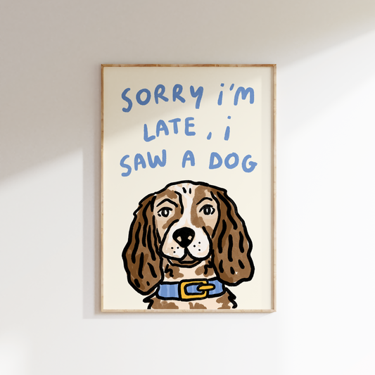 Sorry I'm Late - I Saw A Dog
